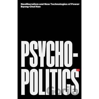 Psychopolitics - Byung-Chul Han