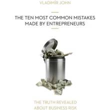 THE TEN MOST COMMON MISTAKES MADE BY ENTREPRENEURS - John Vladimir