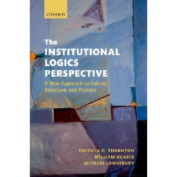 Institutional Logics Perspective | Patricia H Thornton