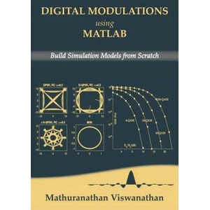 Digital Modulations using Matlab: Build Simulation Models from Scratch(Color edition) | Varsha Srinivasan, Mathuranathan Viswanathan (2019)