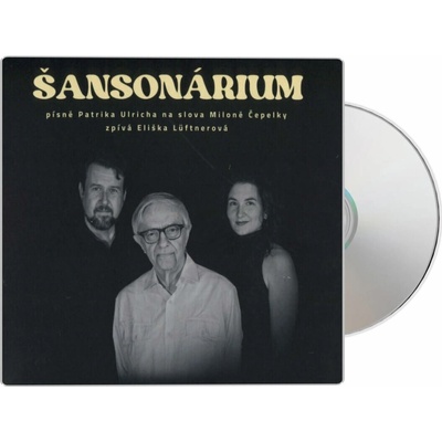 Patrik Ulrich, Eliška Lüftnerová : Šansonárium. Písně Patrika Ulricha na slova Miloně Čepelky CD