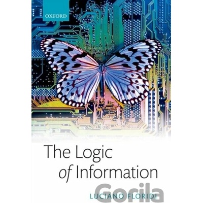Logic of Information - A Theory of Philosophy as Conceptual Design Floridi Luciano Professor of Philosophy and Ethics of Information / Turing Fellow University of Oxford / The Alan Turing Institute
