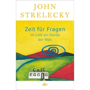 Zeit für Fragen im Café am Rande der Welt | John P. Strelecky, Bettina Lemke, Root Leeb (2024)