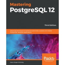 Mastering PostgreSQL 12-Third Edition