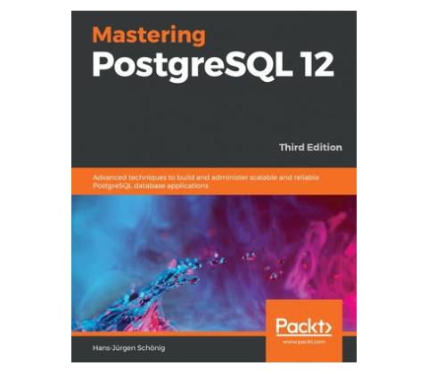 Mastering PostgreSQL 12-Third Edition