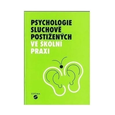 Psychologie sluchově postižených ve školní praxi - Šedivá Zoja, Brožovaná