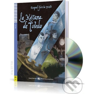 Lecturas Eli Adolescentes Nivel 2 ele A2: La katana de Toledo Con CD Audio - Garcia Prieto, R.