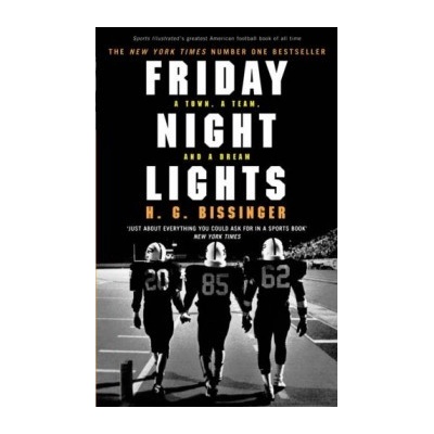 Friday Night Lights: A Town, a Team, and a DrH G Bissinger