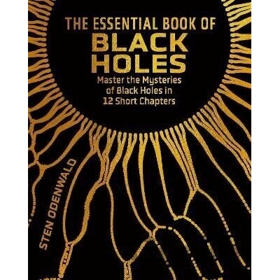 The Essential Book of Black Holes - Sten Odenwald