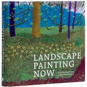 Landscape Painting Now: From Pop Abstraction to New Romanticism (ISBN: 9781942884262)