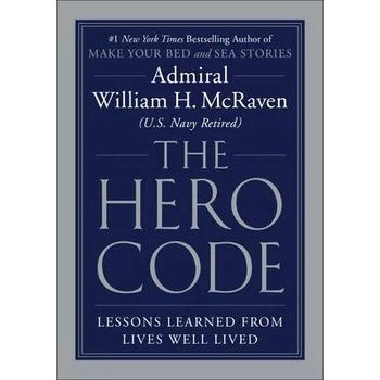 Image 1 of The Hero Code : Lessons Learned from Lives Well Lived | Admiral William H. McRaven