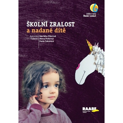 Školní zralost a nadané dítě - Markéta Fišerová, Alena Pokorná, Hana Sokolová