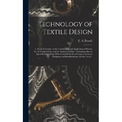 Technology of Textile Design | E. a. (Emanuel Anthony) 185 Posselt