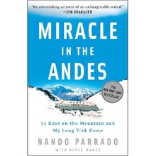 Miracle in the Andes: 72 Days on the Mountain and My Long Trek Home Parrado NandoPaperback