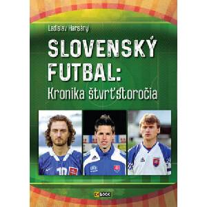 Slovenský futbal: Kronika štvrťstoročia | Ladislav Harsányi (ISBN: 9788081880438)
