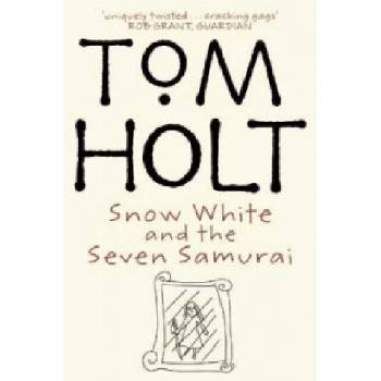 Snow White And The Seven Samurai | Tom Holt