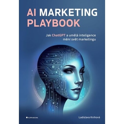 AI Marketing Playbook - Jak ChatGPT a umělá inteligence mění svět marketingu - Knihová Ladislava