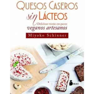 QUESOS CASEROS SIN LÁCTEOS: DELICIOSAS RECETAS CON QUESOS VEGANOS ARTESANOS | MIYOKO SCHINNER (ISBN: 9788417030216)