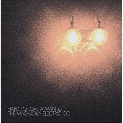 Magnolia Electric Co. - Hard To Love A Man (Anniversary Edition) LP
