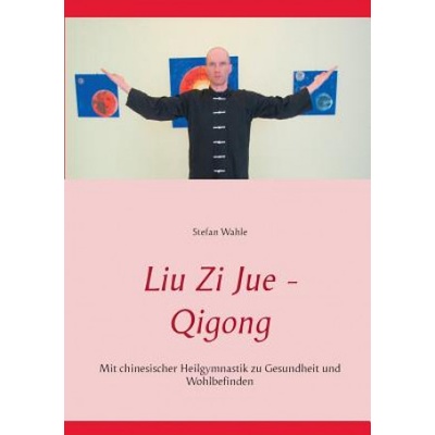 Liu Zi Jue - Qigong | Stefan Wahle