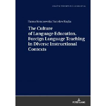 Culture of Language Education. Foreign Language Teaching in Diverse Instructional Contexts | Jaroslaw Krajka, Hanna Komorowska
