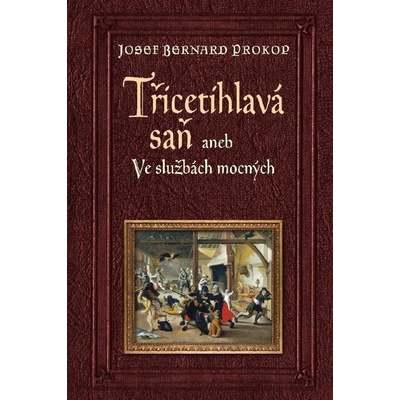 Třicetihlavá saň aneb Ve službách mocných - Josef Bernard Prokop – Zboží Mobilmania