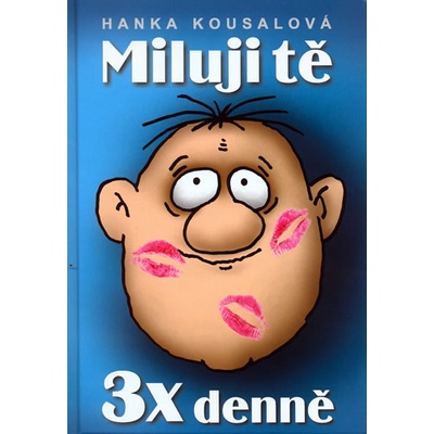 Miluji tě 3x denně - Hanka Kousalová