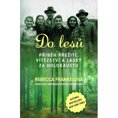 Do lesů - Příběh přežití, vítězství a lásky za holokaustu - Rebecca Frankelová