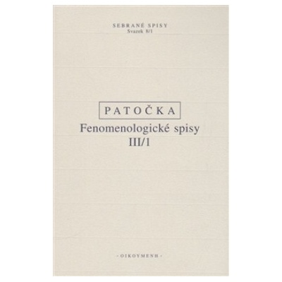 Fenomenologické spisy III/1 - Jan Patočka