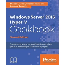 Windows Server 2016 Hyper-V Cookbook