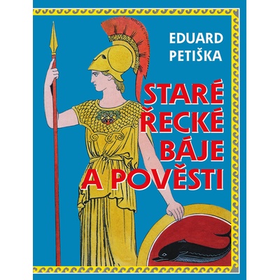 Staré řecké báje a pověsti - Eduard Petiška – Hledejceny.cz