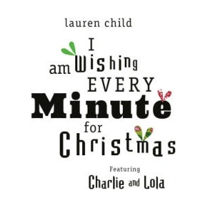 I am Wishing Every Minute for Christmas | Lauren Child (ISBN: 9781398542792)