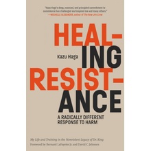 Healing Resistance: A Radically Different Response to Harm Haga KazuPaperback