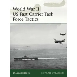 World War II US Fast Carrier Task Force Tactics 1943-45 | Brian Lane Herder, Adam Hook (ISBN: 9781472836564)