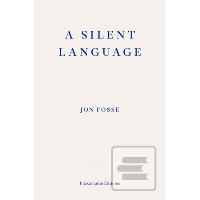 Silent Language WINNER OF THE 2023 NOBEL PRIZE IN LITERATURE - Fosse Jon