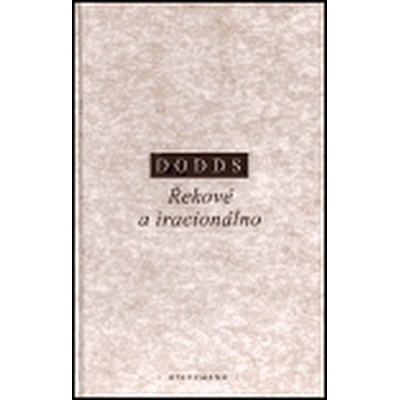Řekové a iracionálno E. R. Dodds