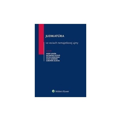 Judikatúra vo veciach nemajetkovej ujmy - Jozef Vozár; Katarína Ficová; Peter Kerecman; Ivan