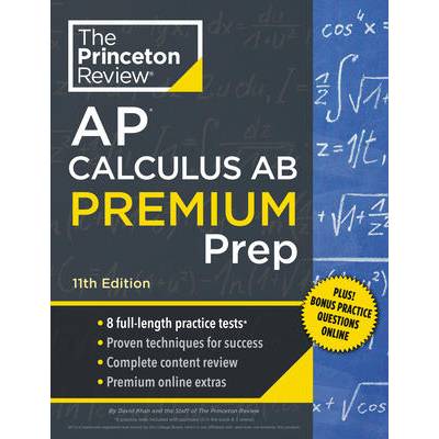 Princeton Review AP Calculus AB Premium Prep, 11th Edition: 8 Practice Tests + Complete Content Review + Strategies & Techniques" - "" ("The Princeton Review")(Paperback) (9780593517581)