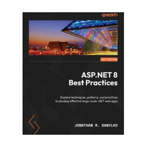 ASP. NET 8 Best Practices | Jonathan R. Danylko (ISBN: 9781837632121)