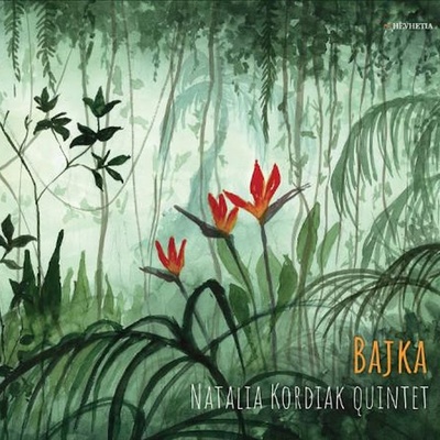 Natalia Kordiak Quintet - Bajka