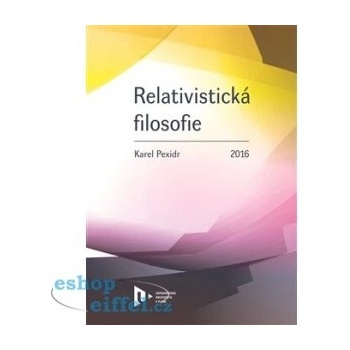 Relativistická filosofie - Karel Pexidr