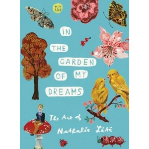 In the Garden of My Dreams: The Art of Nathalie Lete | Nathalie Lete (ISBN: 9781579657215)
