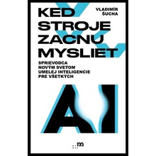 Keď stroje začnú myslieť Vladimír Šucha