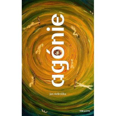 Agónie - Jan Mrkvička