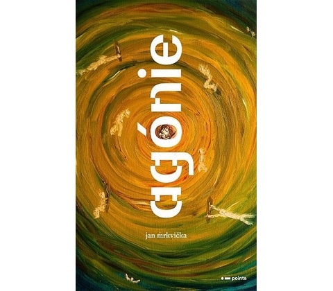 Agónie - Jan Mrkvička