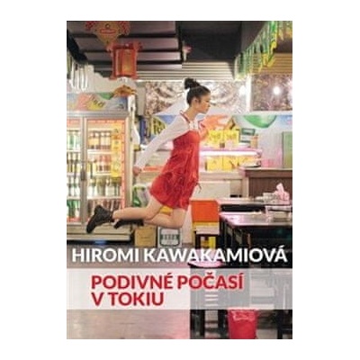 Podivné počasí v Tokiu - Hiromi Kawakamiová