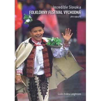 Incredible Slovakia - Folklórny festival Východná - Guido Andrea Longhitano