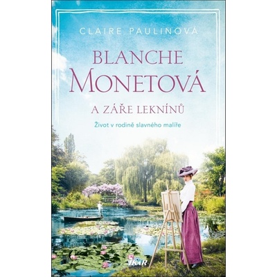 Blanche Monetová a záře leknínů - Claire Paulin