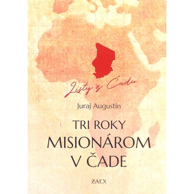 Tri roky misionárom v Čade - Augustín Juraj