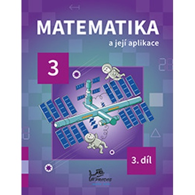 Matematika a její aplikace pro 3. ročník 3. díl - PeadDr. Hana Mikulenková